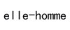 ELLE HOMME